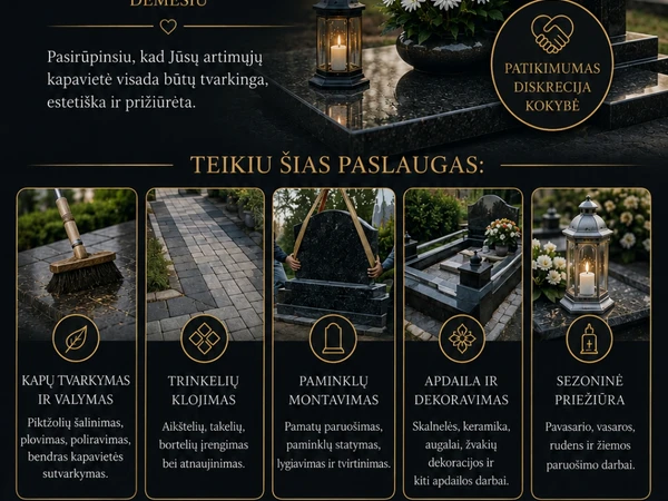 Kap? prieži?ra – sutaupyk laiko||Pamatai ir šon? uždengimas – visi darbai||Kap? tvarkymas greitai ir patikimai||R?pim?s kapais – j?s? laikas brangus||Pilna kap? prieži?ra – jokio vargo